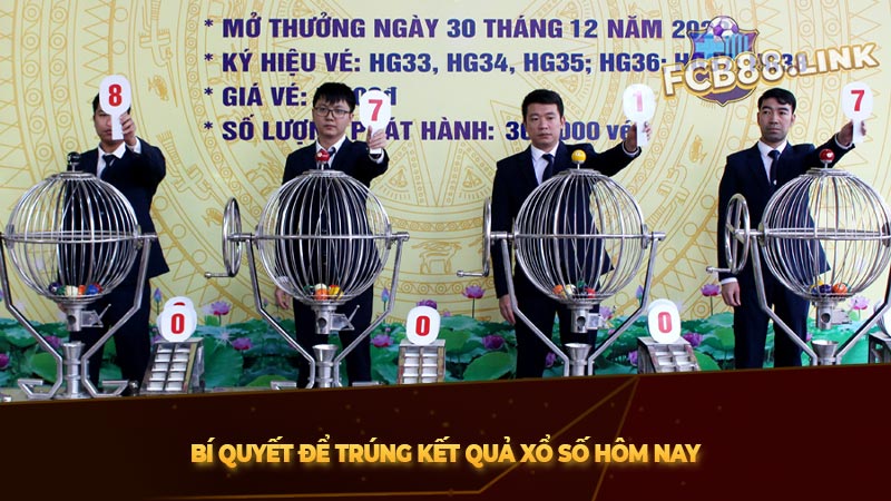 Bí quyết để trúng kết quả xổ số hôm nay