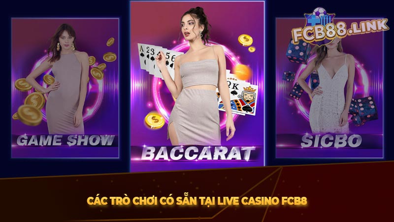 Các trò chơi có sẵn tại Live Casino Fcb8