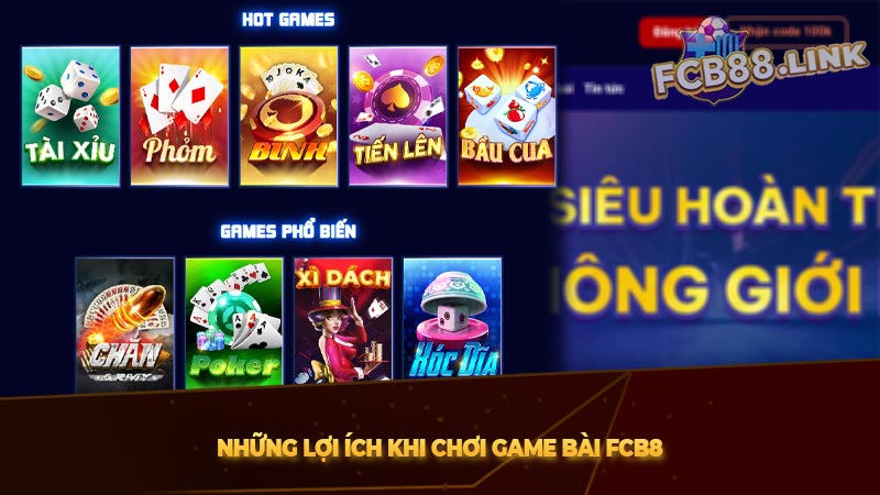 Những lợi ích khi chơi game bài FCB8