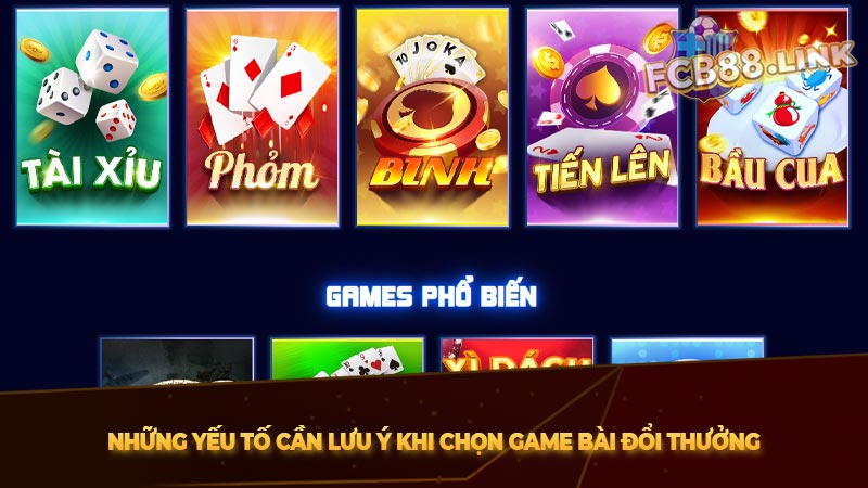 Những yếu tố cần lưu ý khi chọn game bài đổi thưởng