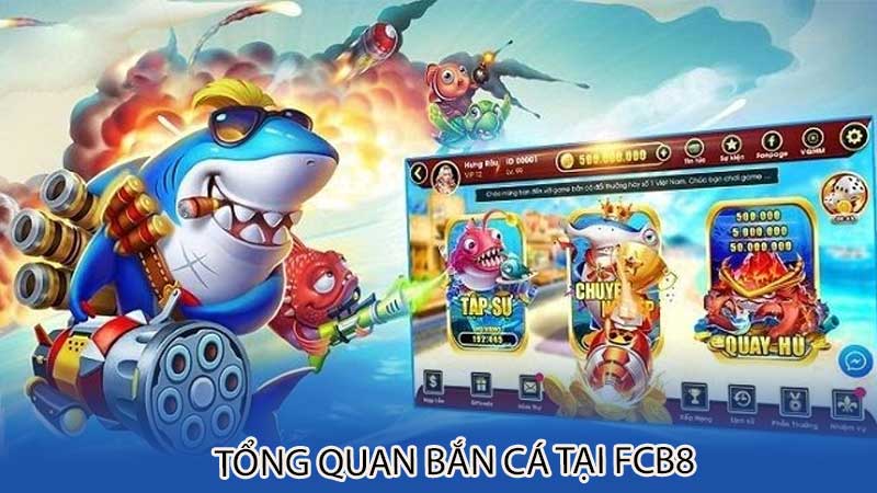 Tổng quan bắn cá tại Fcb8