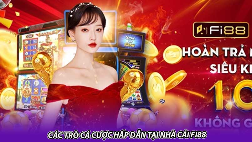 Các trò cá cược hấp dẫn tại nhà cái Fi88