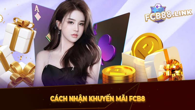 Cách nhận khuyến mãi FCB8