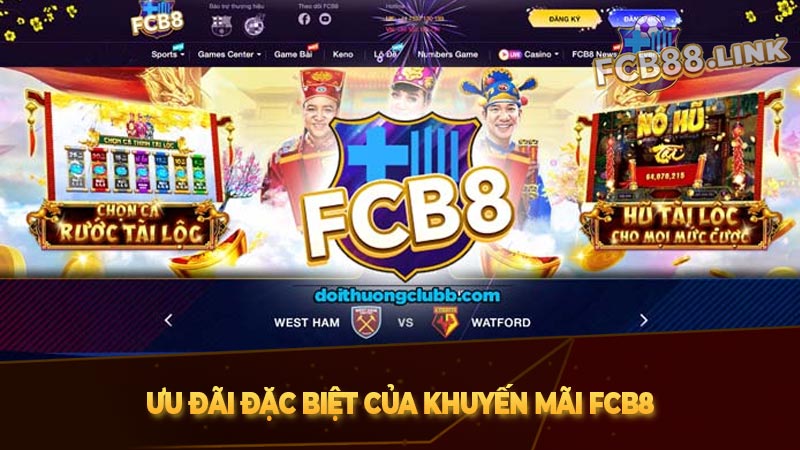 Ưu đãi đặc biệt của khuyến mãi FCB8