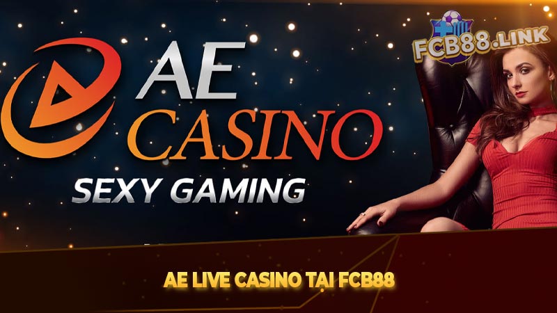 AE Live Casino tại Fcb88