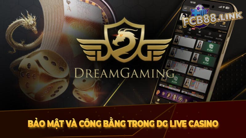 Bảo mật và công bằng trong DG Live Casino