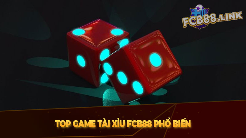 Top game tài xỉu Fcb88 phổ biến